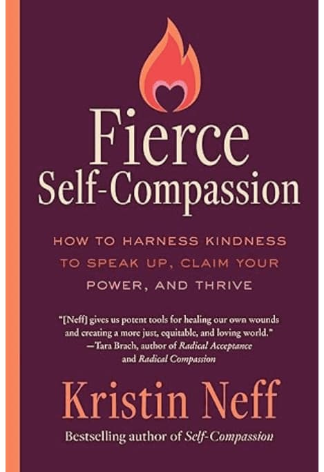 Cover of Fierce Self-Compassion: How to Harness Kindness to Speak Up, Claim Your Power, and Thrive