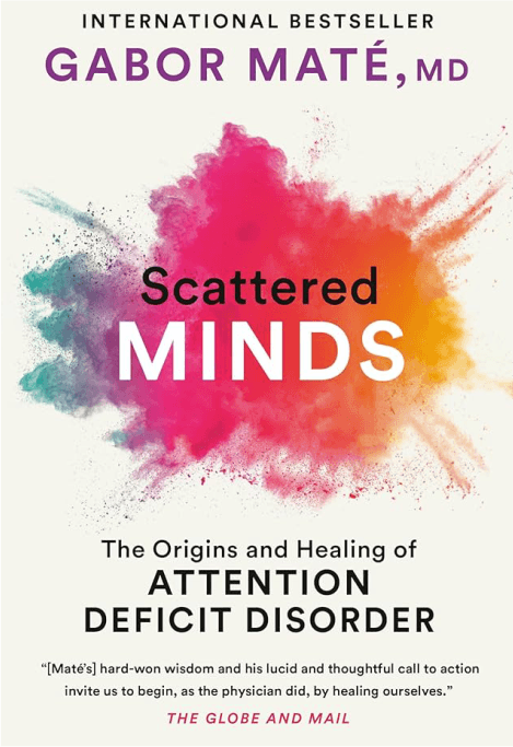 Cover of Scattered Minds: The Origins and Healing of Attention Deficit Disorder