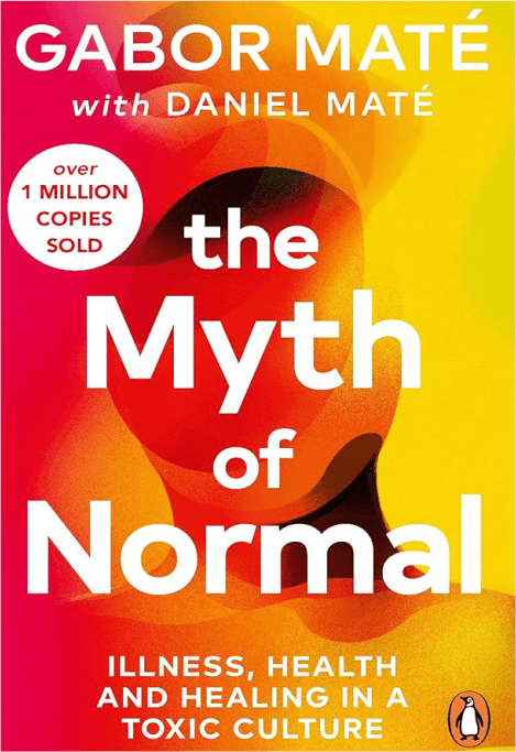 Cover of The Myth of Normal: Trauma, Illness and Healing in a Toxic Culture